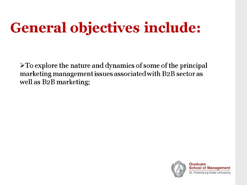 General objectives include: To explore the nature and dynamics of some of the principal